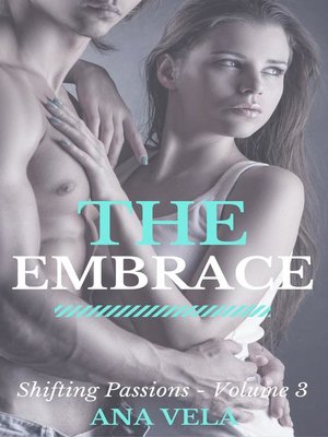 cover image of The Embrace (Shifting Passions--Volume 3)